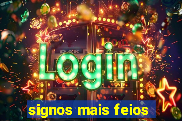 signos mais feios